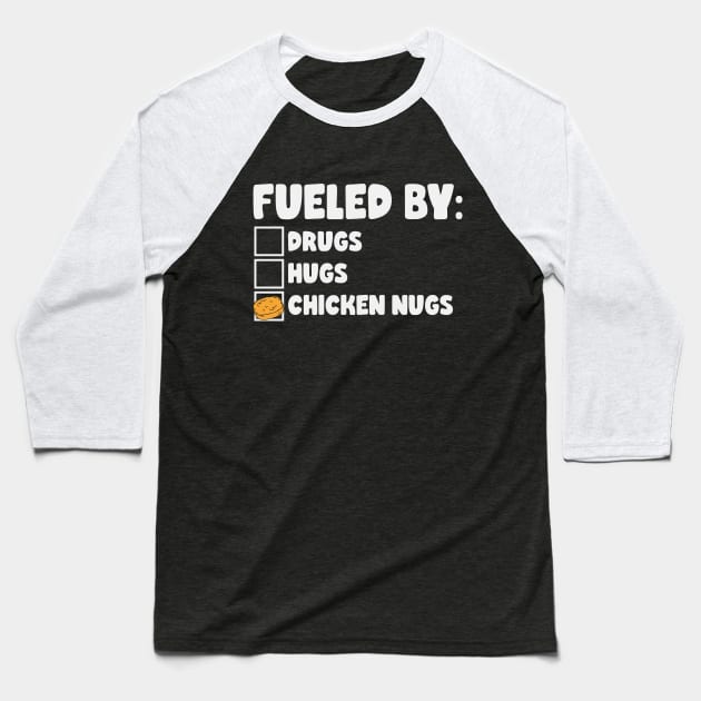 Fueled By Chicken Nugs Baseball T-Shirt by thingsandthings